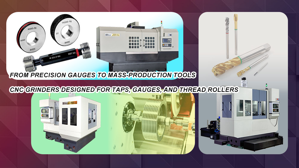 CNC Grinders Designed for Taps, Gauges, and Thread Rollers