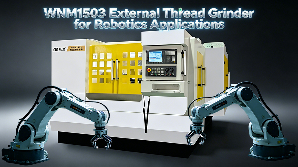 WNM1503 External Thread Grinder for Robotics Applications